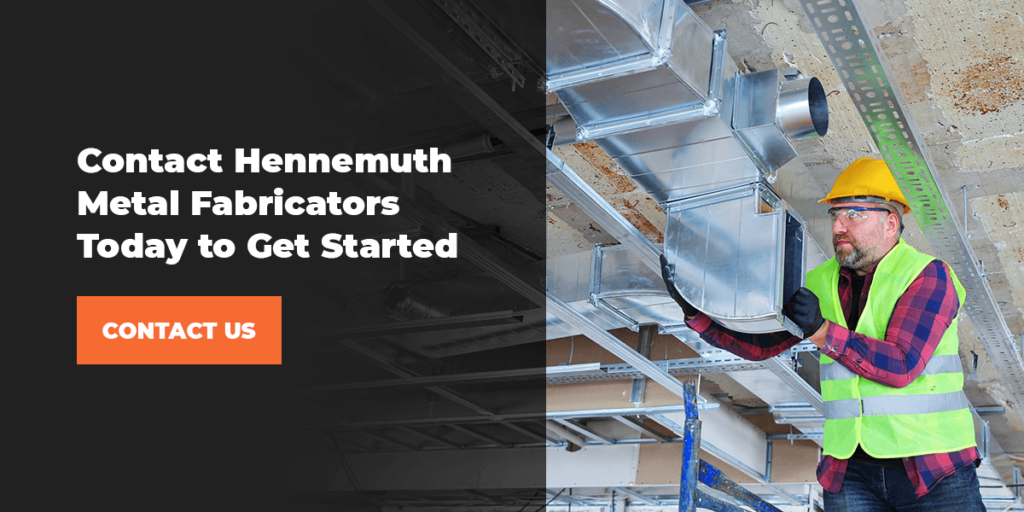 Contact Hennemuth Metal Fabricators Today to Get Started